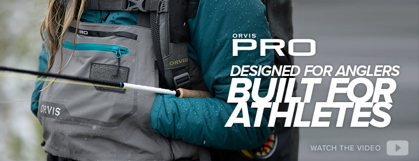 ORVIS PRO - Designed for Anglers, Built for Athlets - Watch the Video